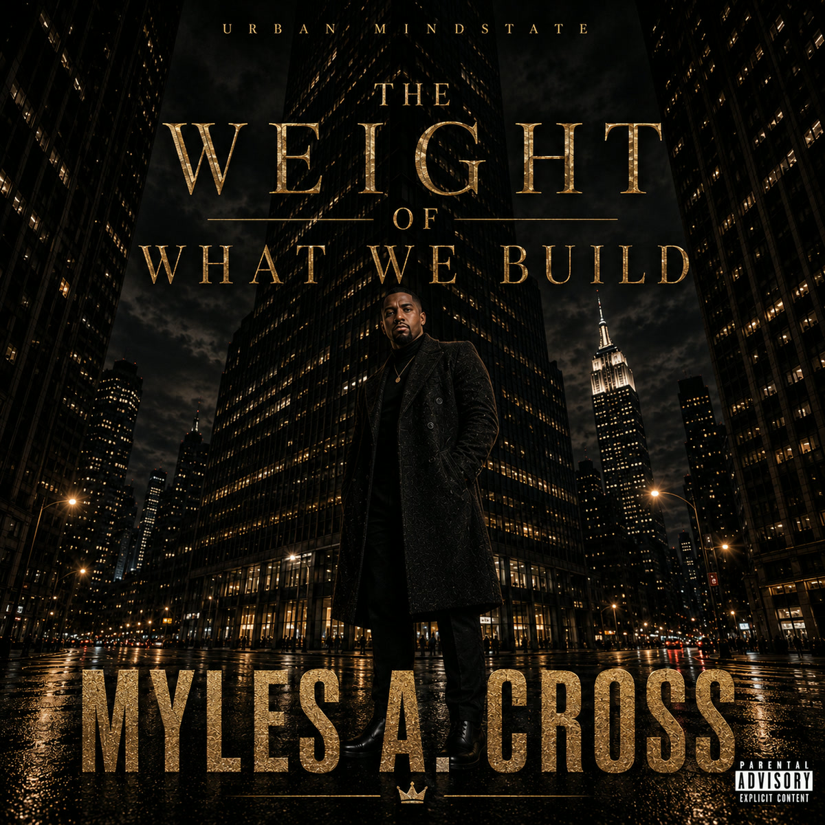 Album artwork for The Weight of What We Build — Myles A. Cross standing on a rain-slicked street between towers at night, title set in gold.